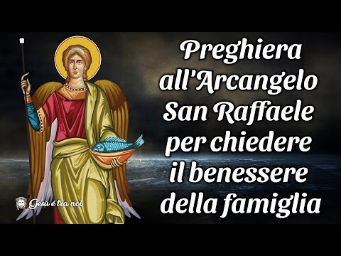Prega a San Raffaele Arcangelo per ottenere grazie speciali