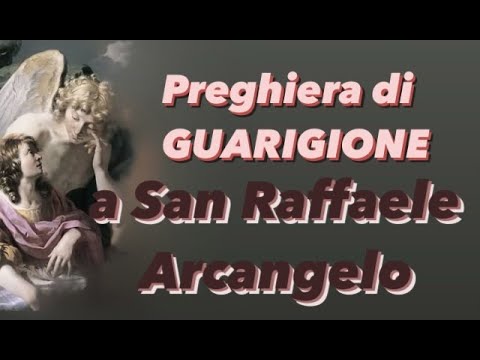 Preghiera a San Raffaele: invoca la protezione del Santo dell'amore e della guarigione