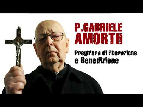 Preghiera e benedizione di liberazione del Padre Gabriele Amorth